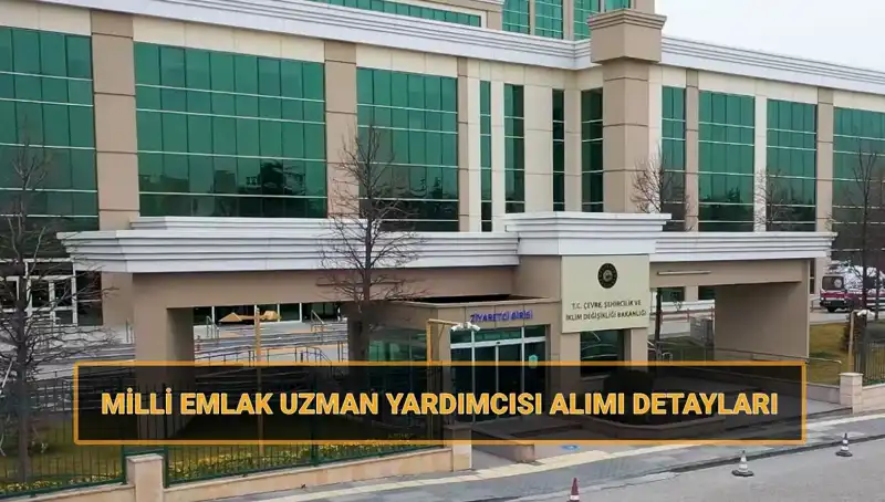 2025 Milli Emlak Uzman Yardımcısı Alımı: Başvuru Süreci ve Tarihler